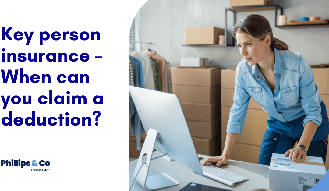 Key Person Insurance – When Can You Claim A Deduction?