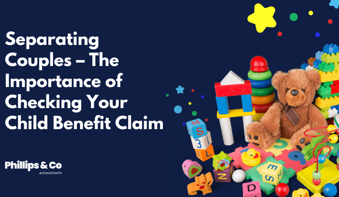 Separating Couples – The Importance of Checking Your Child Benefit Claim