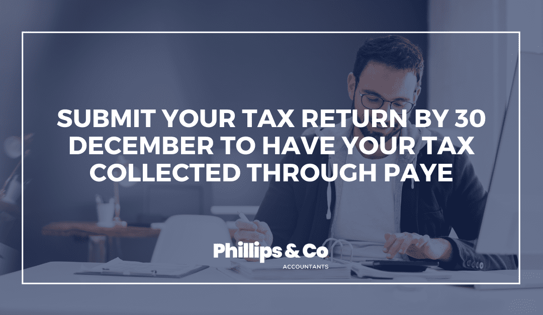 Submit Your Tax Return By 30 December to Have Your Tax Collected Through PAYE