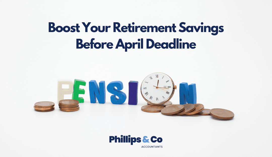 Boost Your Retirement Savings Before April Deadline